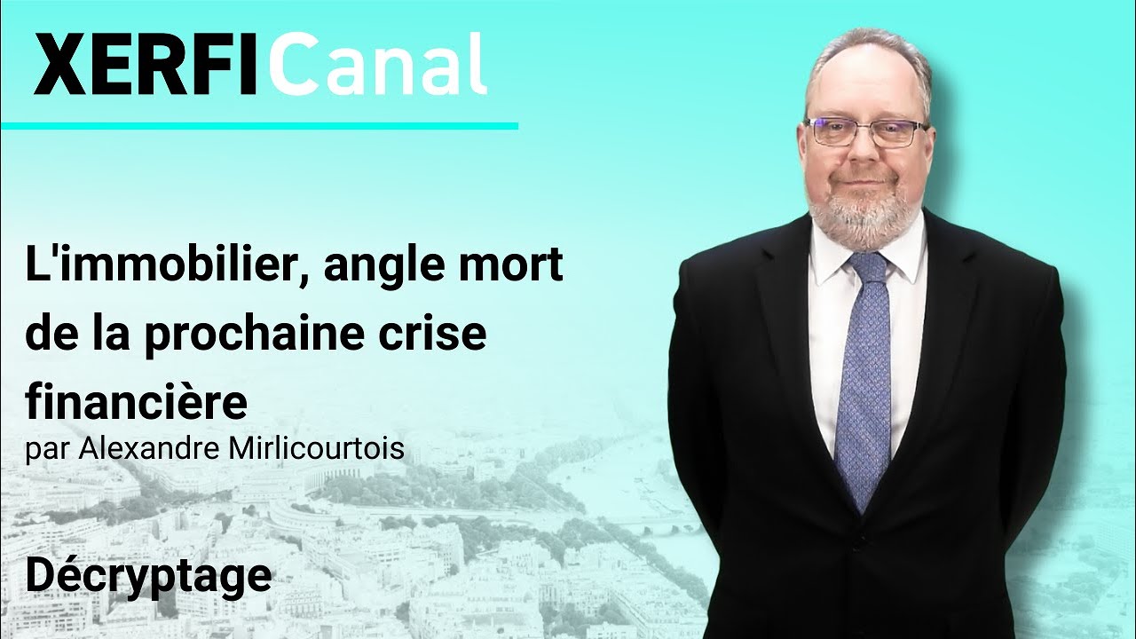 L'immobilier, angle mort de la prochaine crise financi&egrave;re [Alexandre Mirlicourtois]
