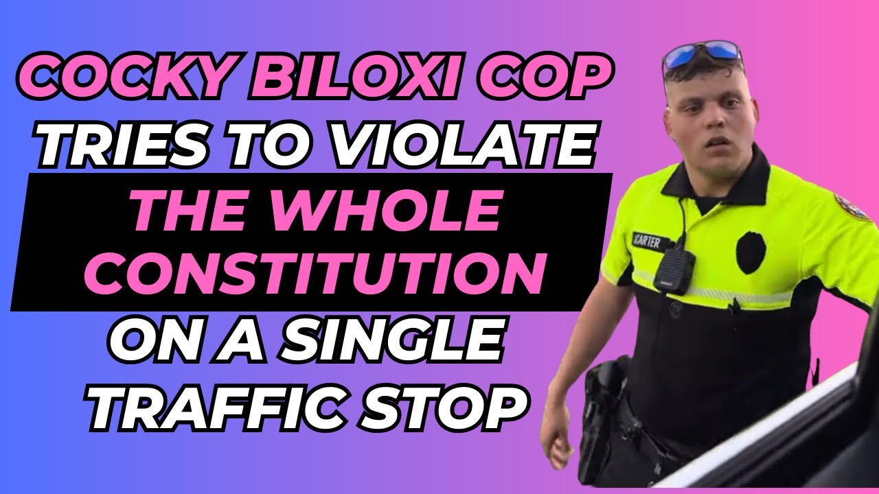 COCKY BILOXI COP tries to violate the WHOLE CONSTITUTION on a single traffic stop.