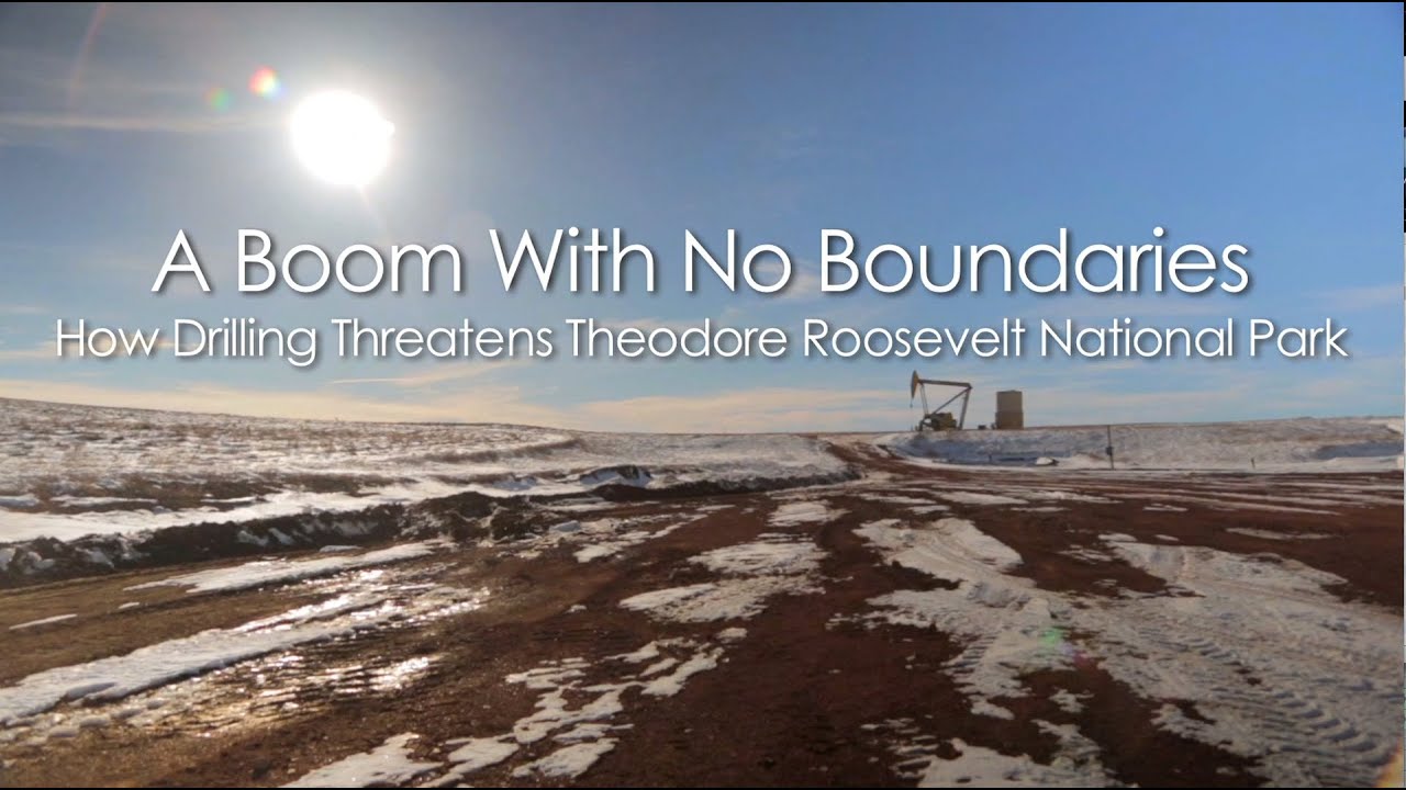 A Boom With No Boundaries: How Drilling Threatens Theodore Roosevelt National Park