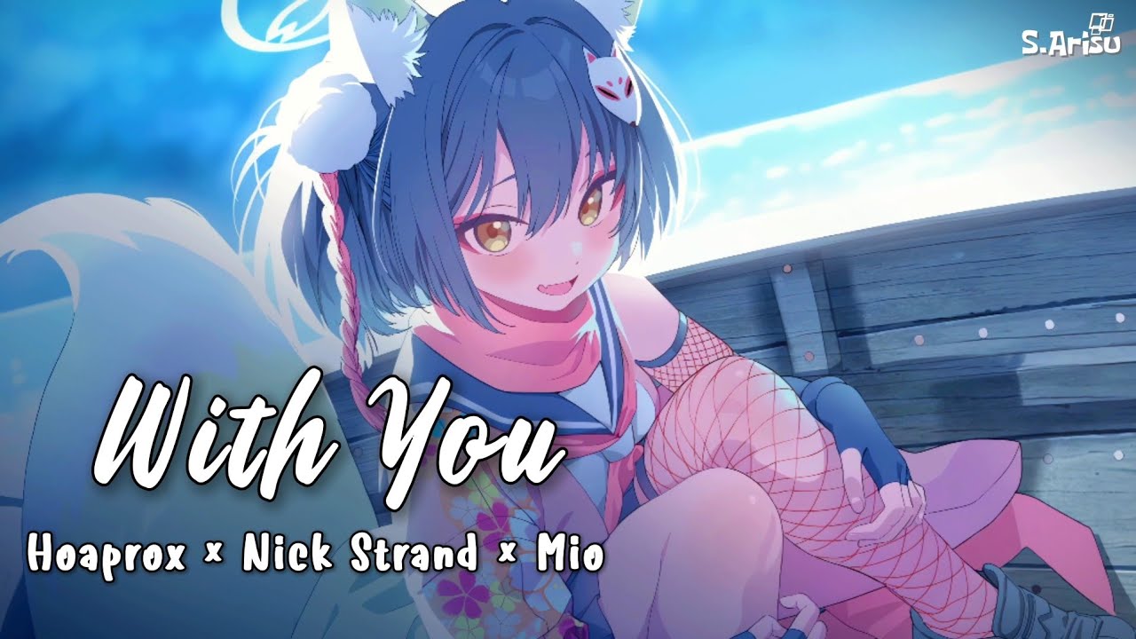 With You (Ngẫu Hứng) - Hoaprox &times; Nick Strand &times; Mio [ Lyrics // Nightcore ]