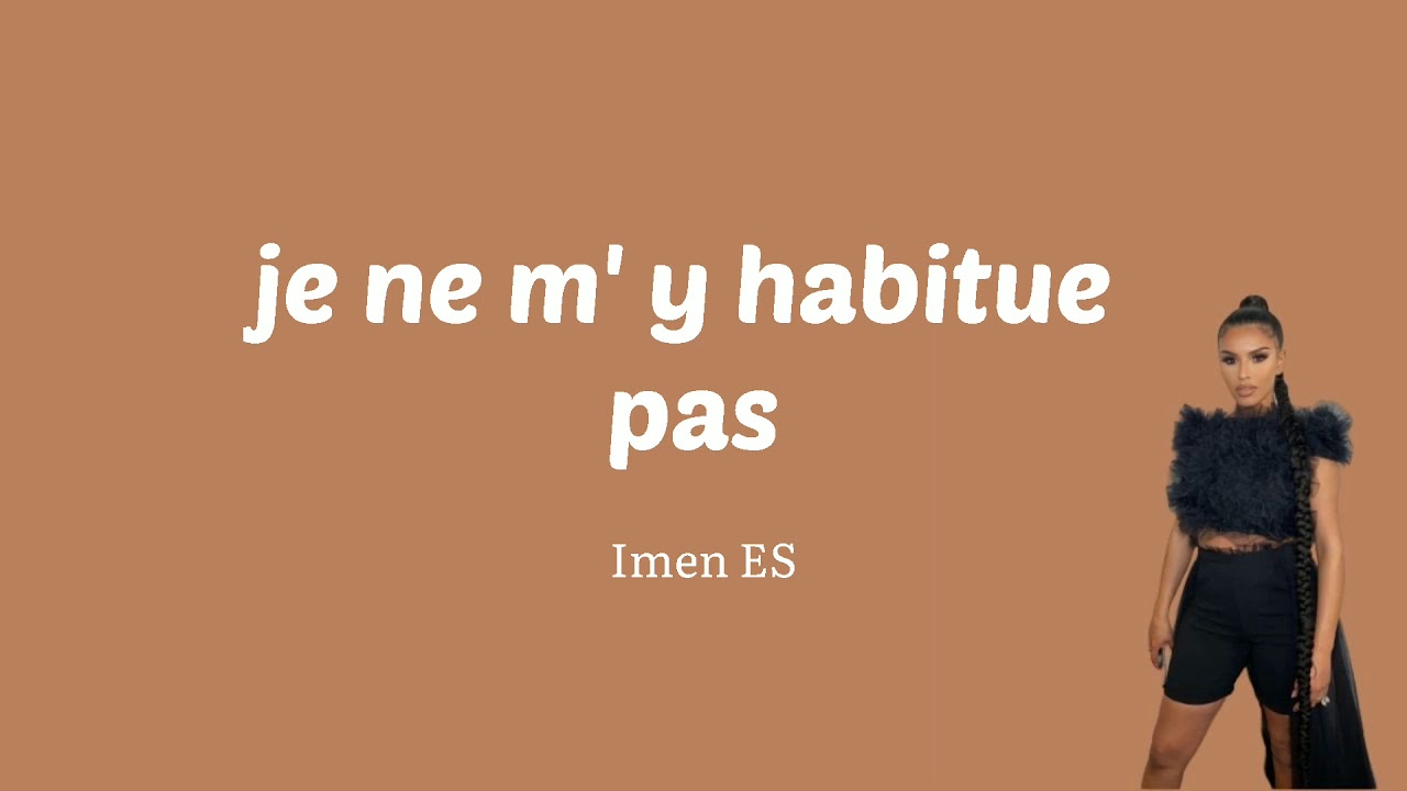 Imen ES - Je ne m'y habitue pas (lyrics/paroles)