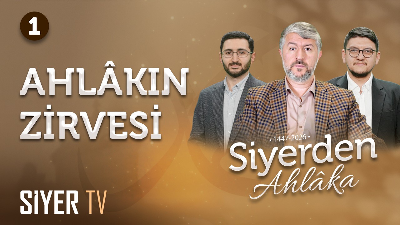 Muhteşem ve Muazzam Bir Ahlâk | Siyerden Ahlâka 1. Bölüm