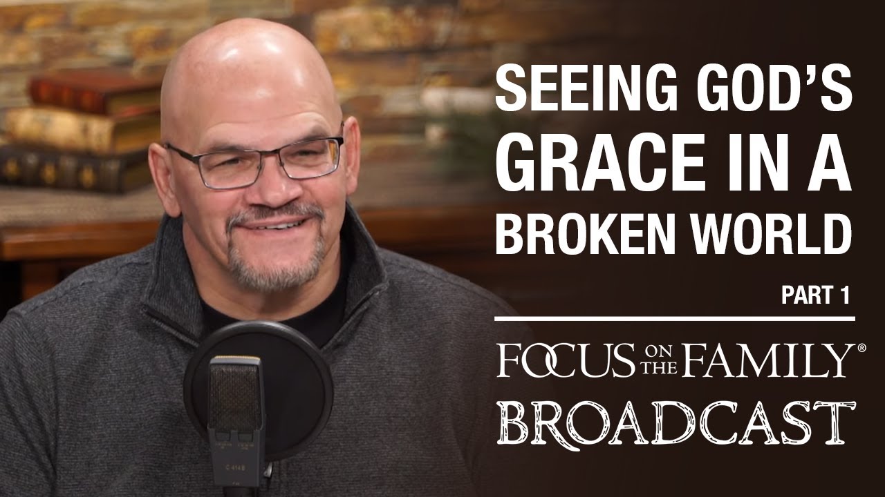 Seeing God's Grace in a Broken World (Part 1) - Dr. Tim Muehlhoff