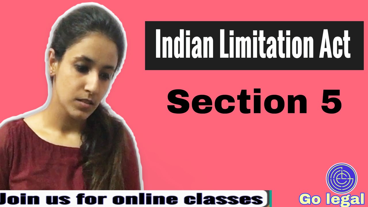 Section 5 of Limitation Act|| Indian Limitation Act || Go legal