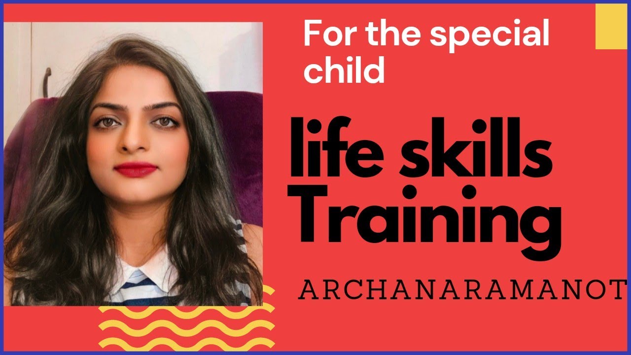 How do we carry out Life skills Training for the special child