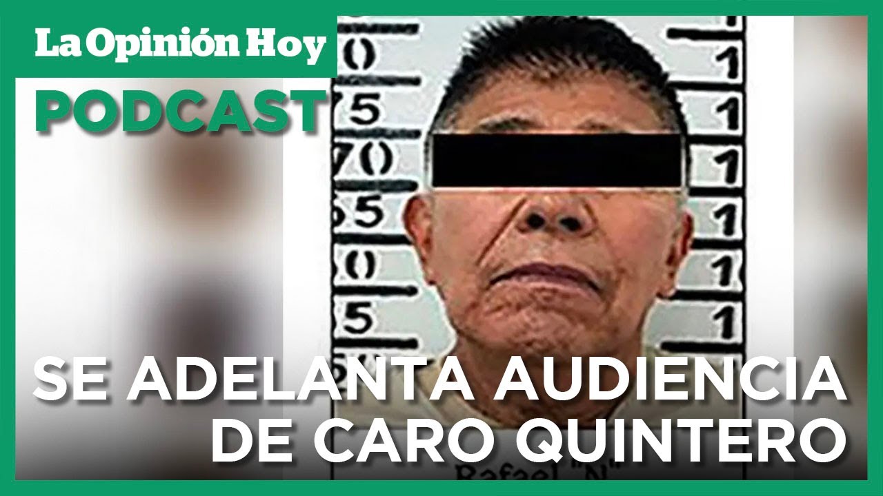 Caro Quintero podría recibir pena de muerte en EE.UU. | La Opinión Hoy