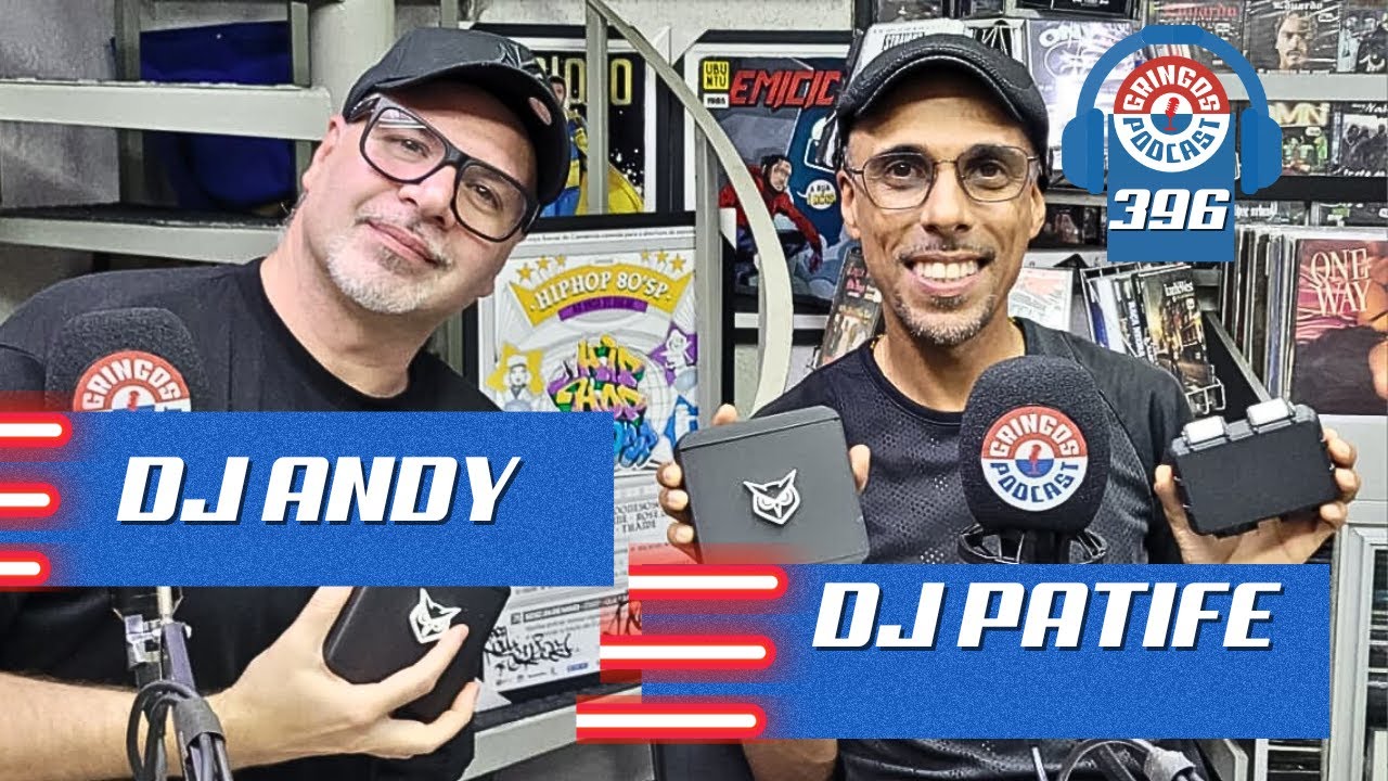 DJ PATIFE E DJ ANDY - Gringos Podcast #396