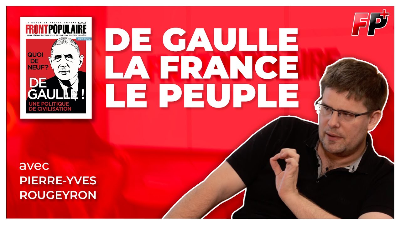De Gaulle, la France, le peuple : &eacute;mission sp&eacute;ciale avec Pierre-Yves Rougeyron