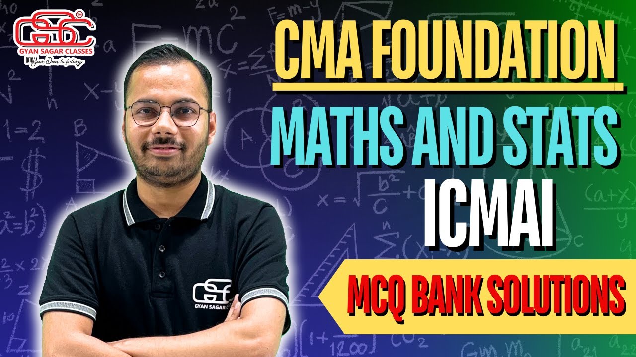 MCQ BANK SOLUTION OF CMA FOUNDATION MATHS AND STATS | SHIVAM SIR | GYAN SAGAR CLASSES