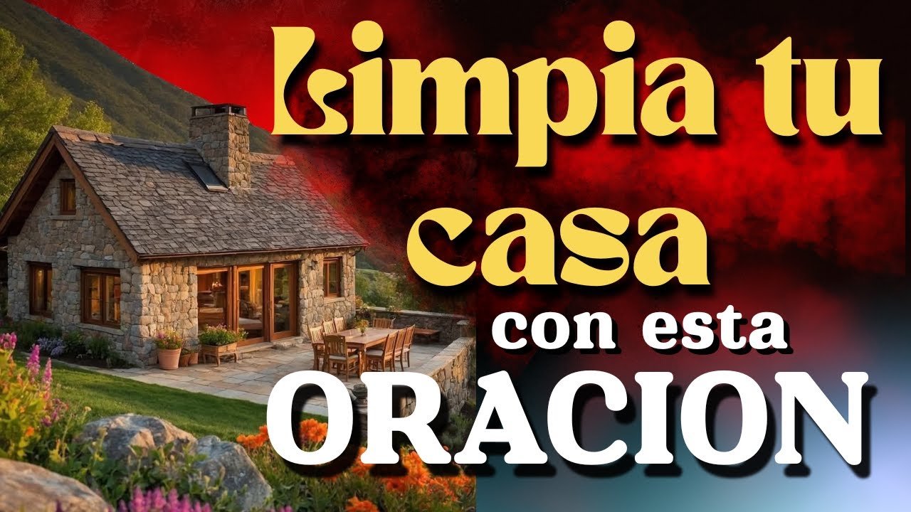 Oración para Proteger y Bendecir Tu Hogar ¡Hazla Hoy!