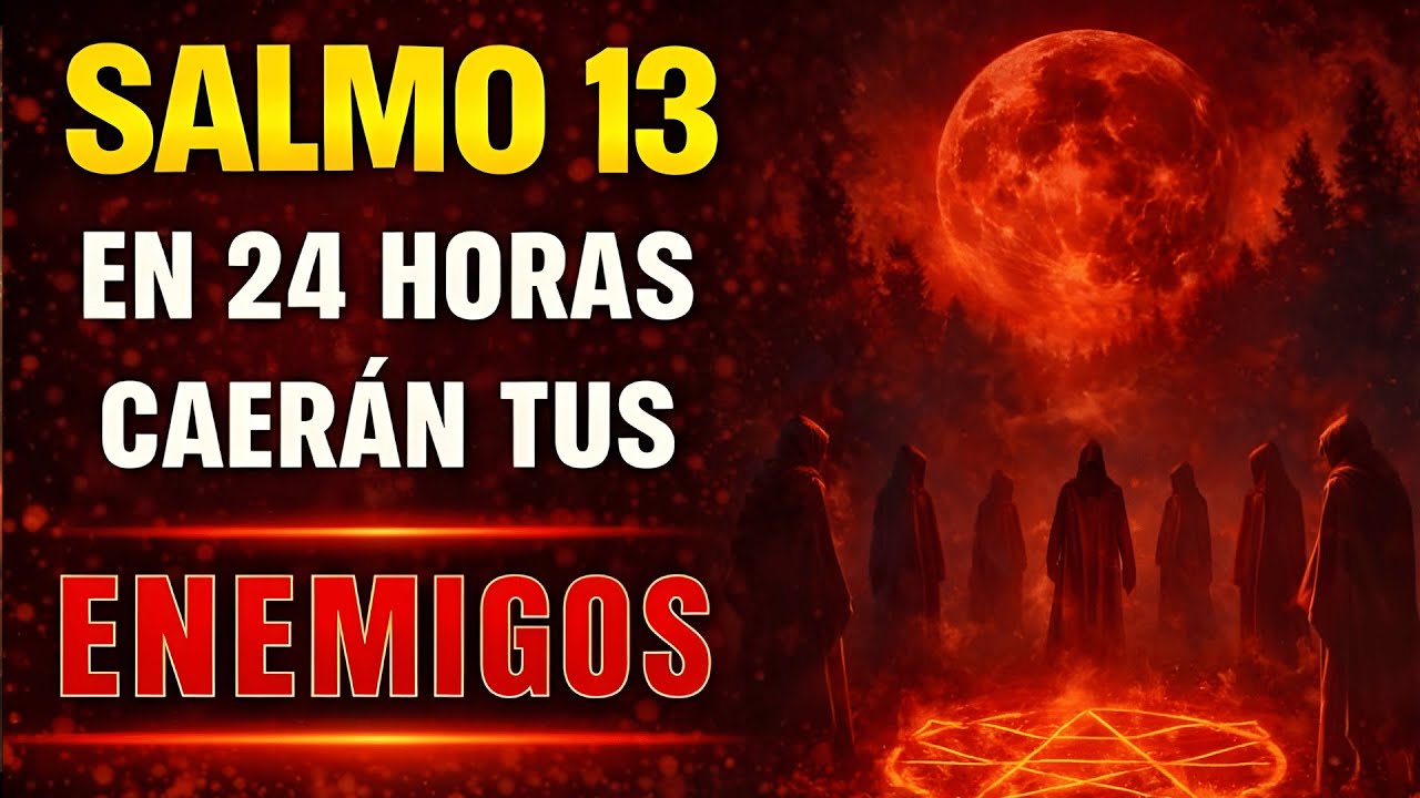 SALMO 13 | TUS ENEMIGOS CAERÁN EN 24 HORAS! ¡ORACIÓN POR JUSTICIA!