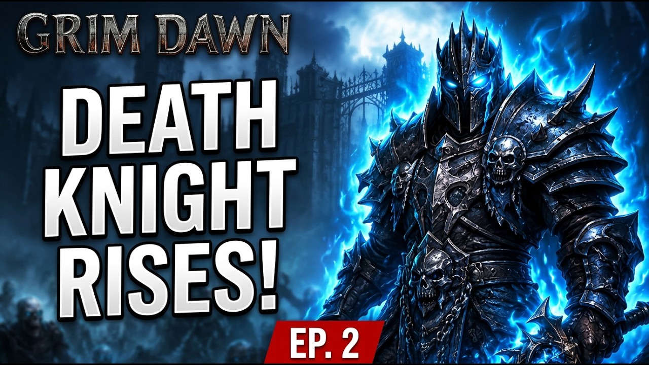 The Death Knight Journey Begins! | Grim Dawn Ep. 2
