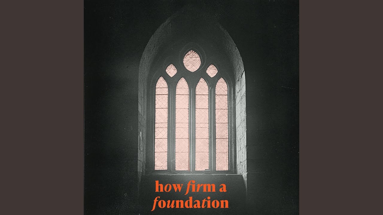 How Firm a Foundation