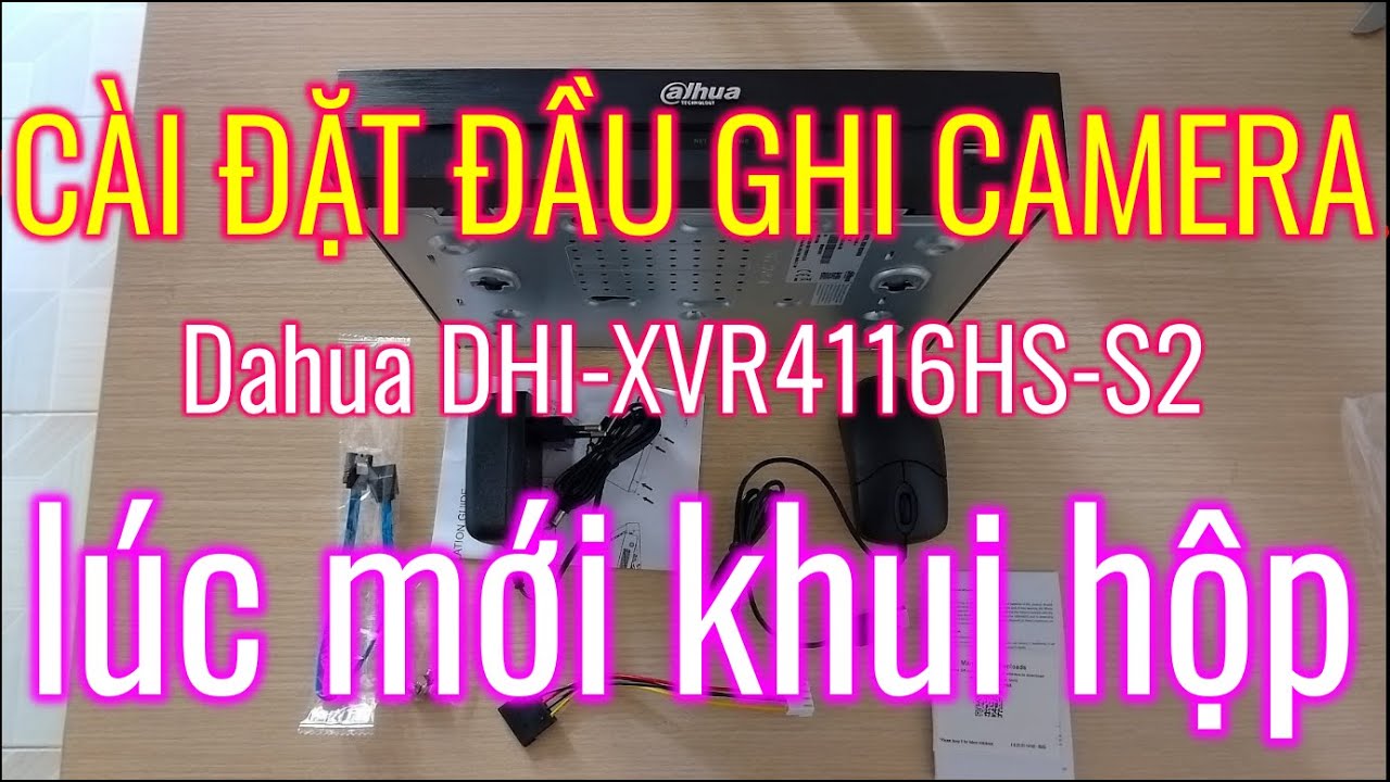 Cài đặt đầu ghi camera Dahua DHI-XVR-4116HS-S2 lúc mới mua về | HÀNG ĐÃ QUA SỬ DỤNG