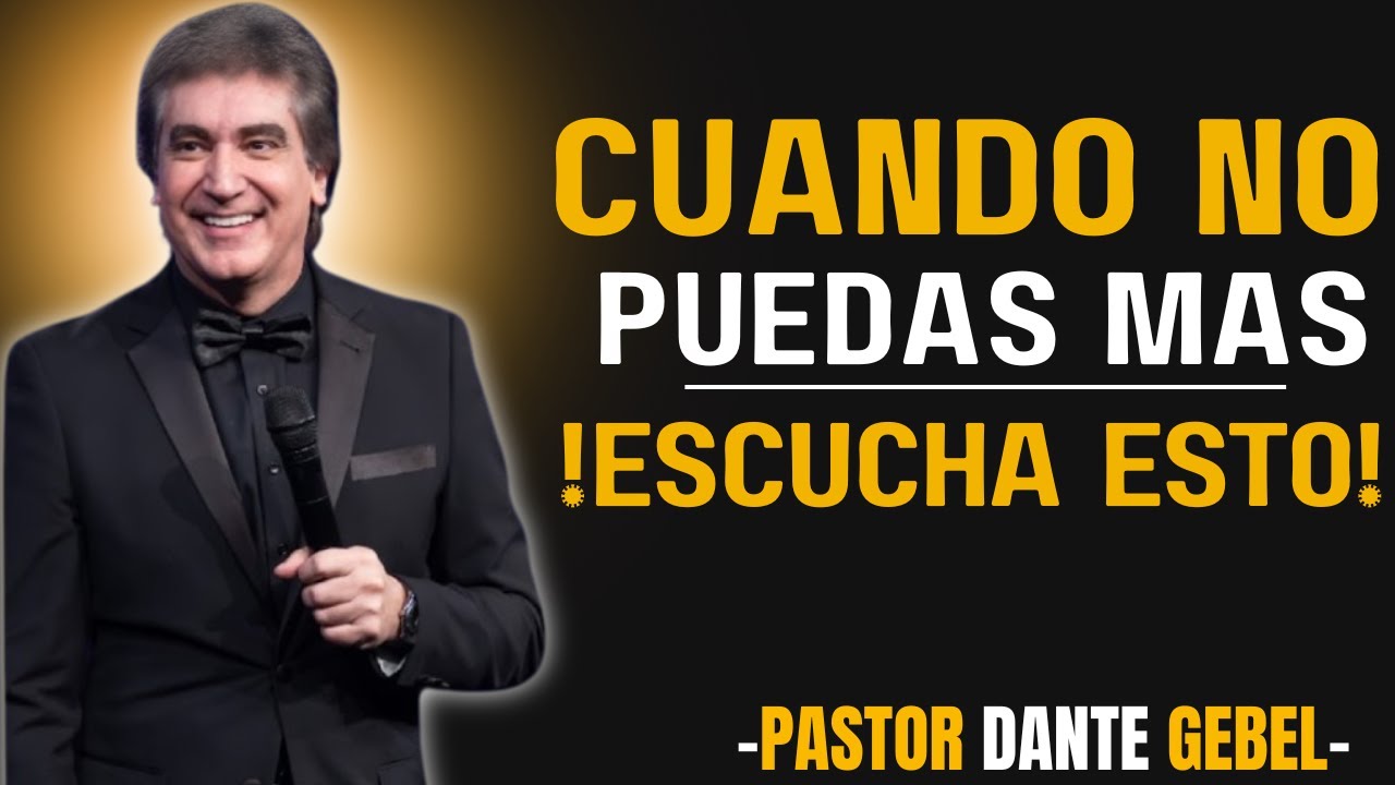 ¿SIENTES QUE YA NO PUEDES MÁS? ¡ESCUCHA ESTE MENSAJE! | Dante Gebel