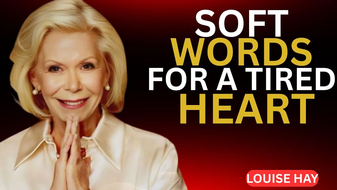 Louise Hay.Soft Words for a Tired Heart