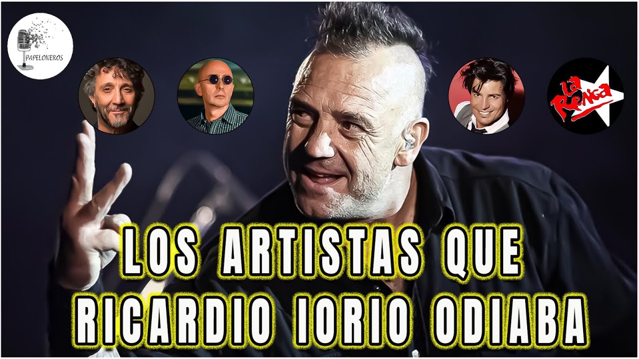 Los Artistas que Ricardo Iorio odiaba