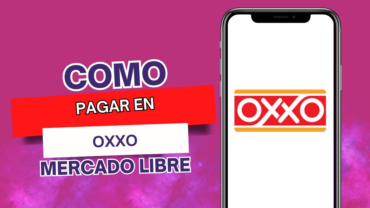 C&oacute;mo Pagar En OXXO Mercado Libre
