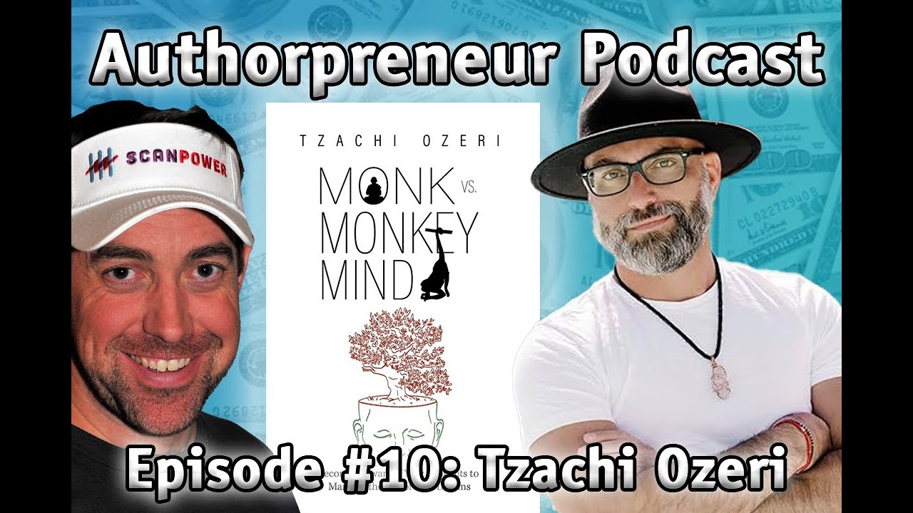 Authorpreneur Podcast Episode #10: Tzachi Ozeri, author of Monk vs. Monkey Mind