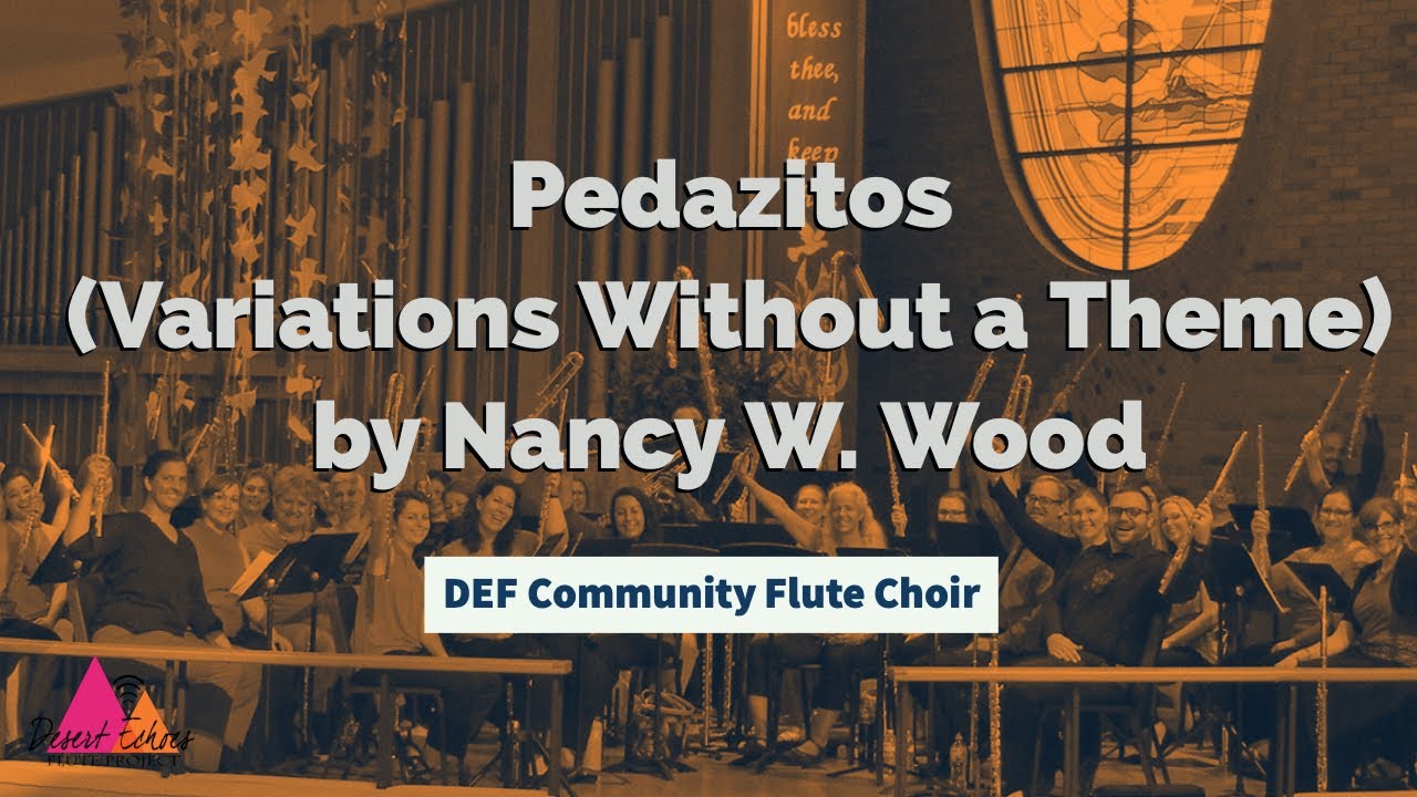 Pedazitos (Variations Without a Theme) by Nancy W. Wood; DEF Community Flute Choir