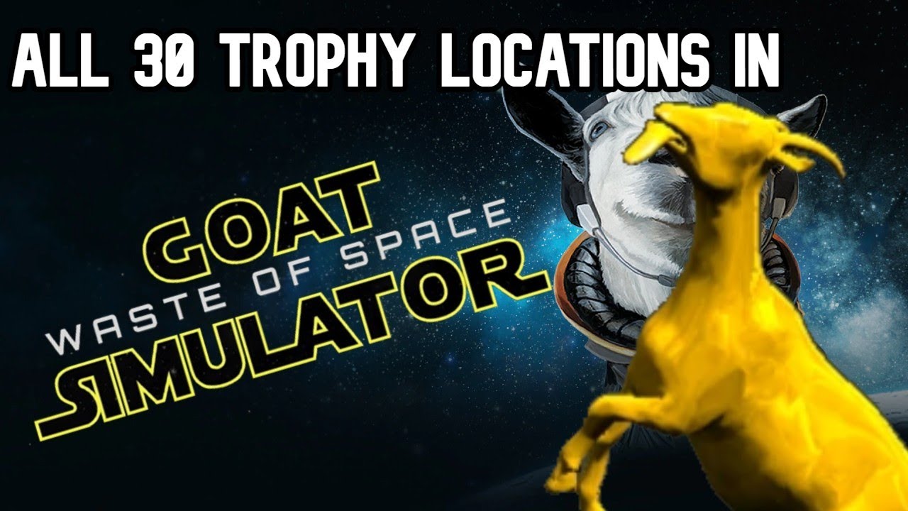 All 30 trophy locations in Waste of Space - Goat Simulator (PS4)