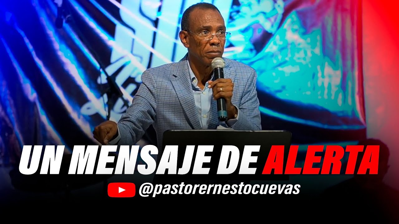 UN MENSAJE DE ALERTA | PASTOR ERNESTO CUEVAS