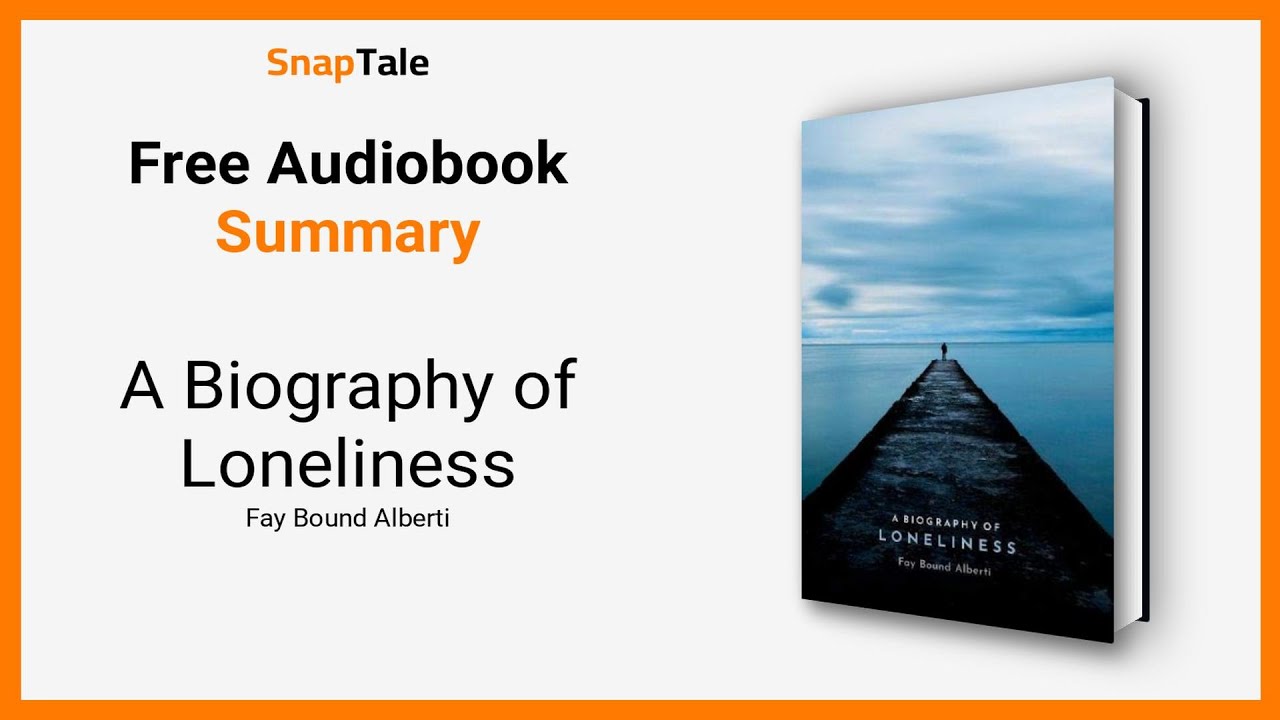 A Biography of Loneliness by Fay Bound Alberti: 21 Minute Summary