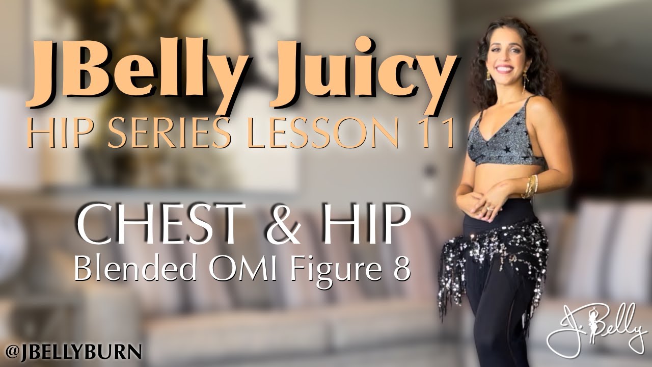 Lesson 11: Chest & Hip Omi Figure 8 | “JBelly Juicy Hip Series”  | Bellydance w/ @jbellyburn