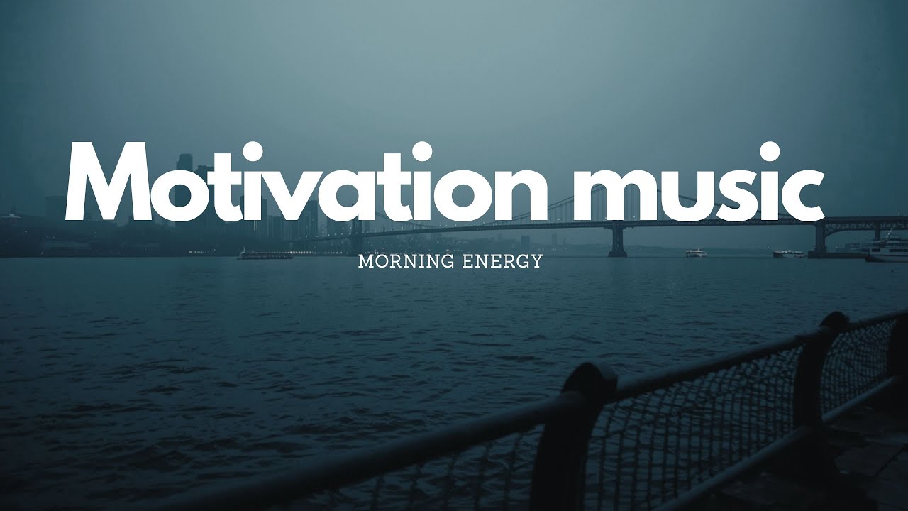 Chillout Music | Morning Ambient Relax & Motivation | Play & Go For First Step