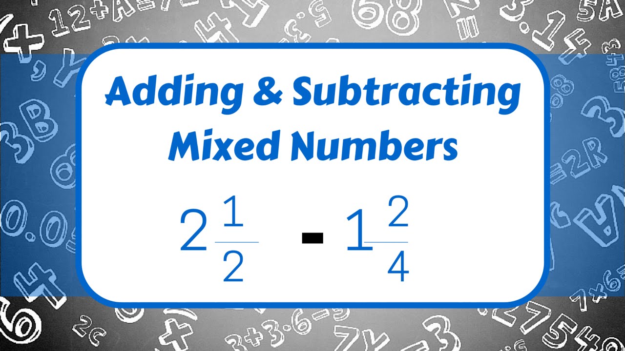 Adding and Subtracting Mixed Numbers