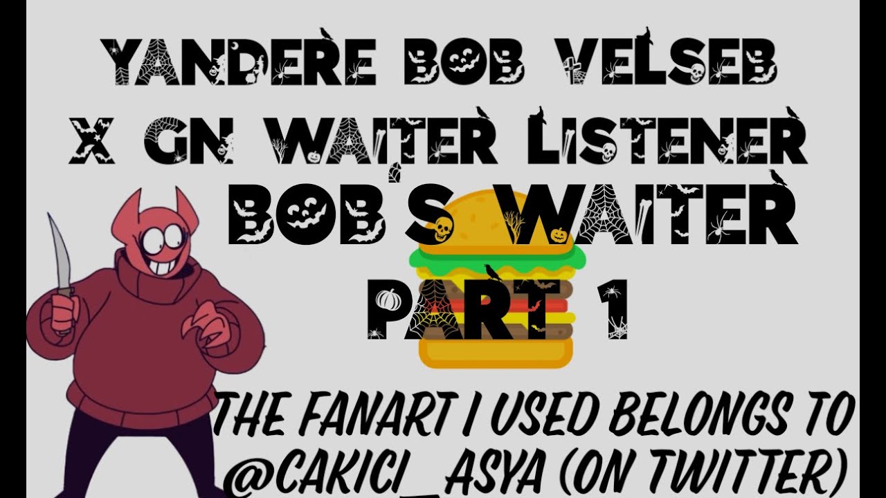 Bob's Waiter (Part 1) Yandere Bob Velseb X Gender Neutral Waiter Listener (Spooky Month)