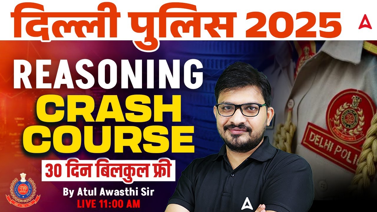Delhi Police 2025 Reasoning Crash Course | Delhi Police Reasoning Classes by Atul Sir