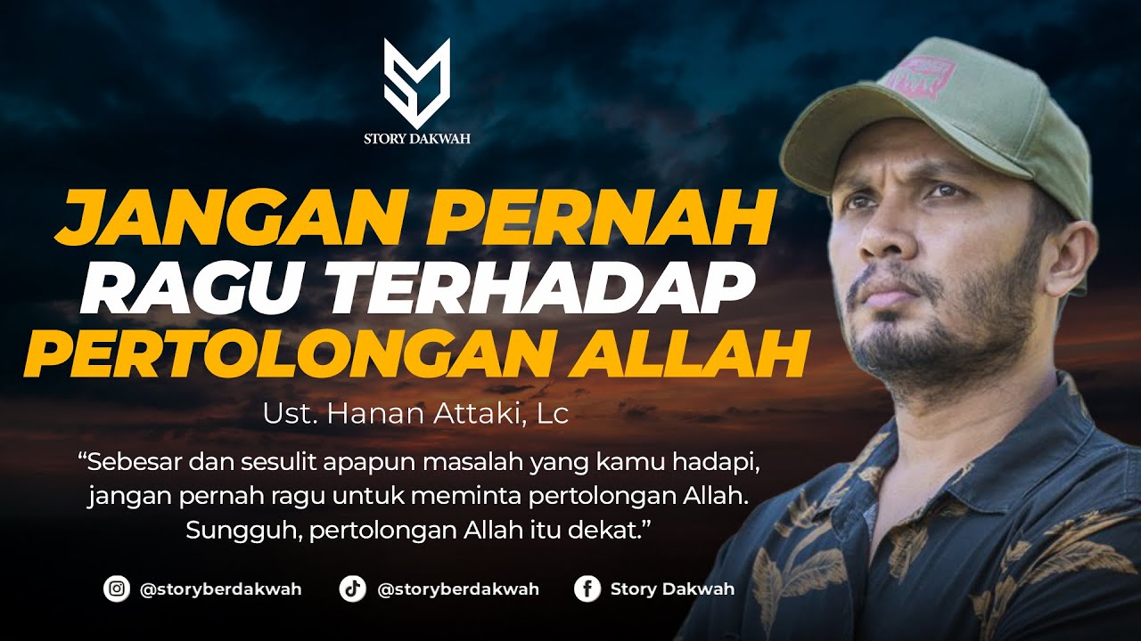 Jangan Pernah Ragu Terhadap Pertolongan Allah - Ust. Hanan Attaki, Lc