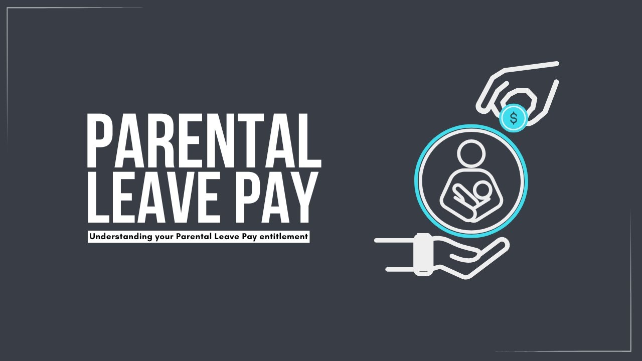 Parental Leave Pay explained (2024/25 financial year)
