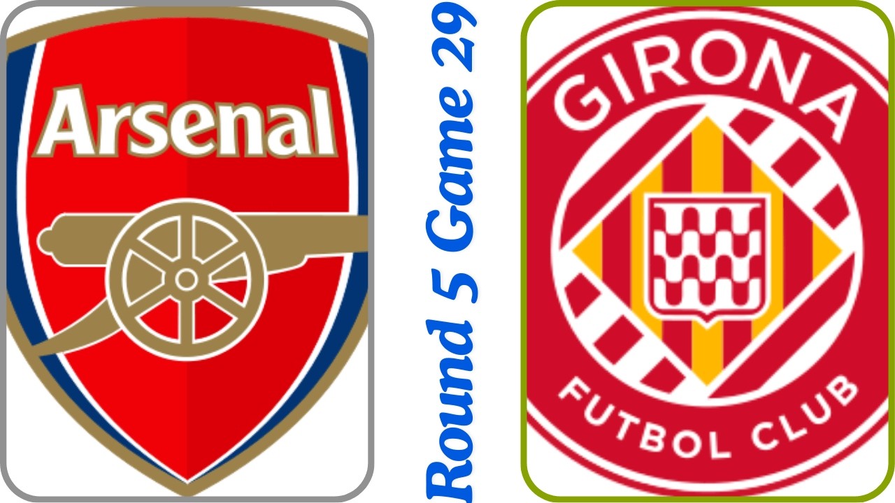 Round 5 Game 29 Arsenal vs Girona