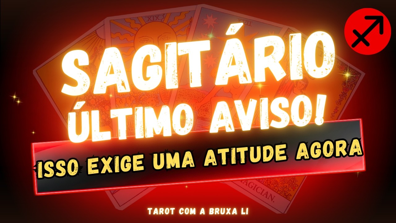 SAGITÁRIO🔥 ÚLTIMO AVISO ISSO EXIGE UMA ATITUDE AGORA