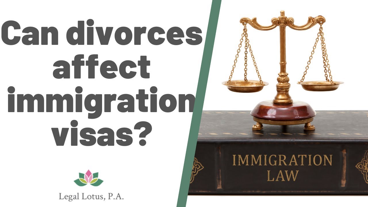 Can a #divorce affect my #immigration status? - Legal Lotus, Miami Trial & Family Lawyers