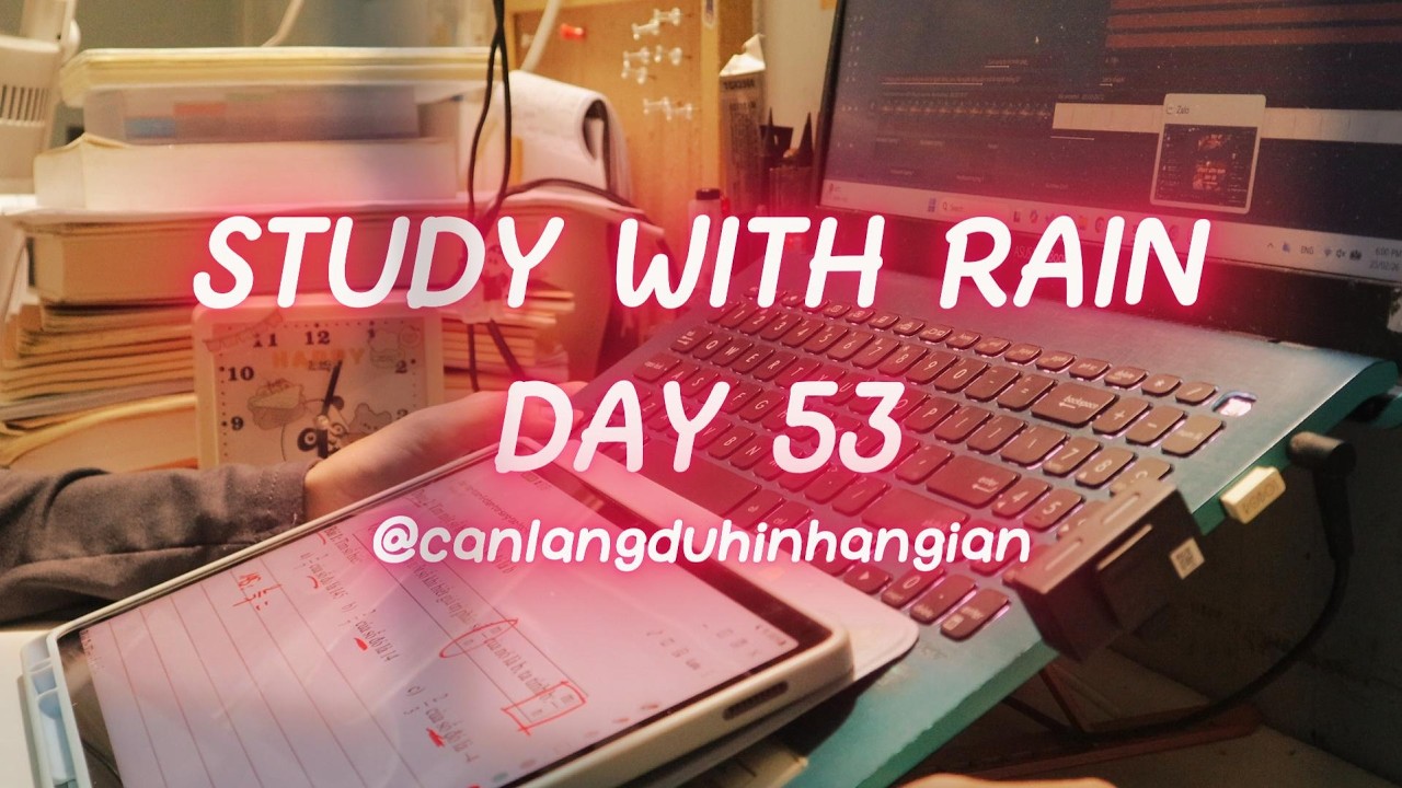 DAY 53 || 1000 DAYS CHALLENGE | Ôn ThS.DLS, IELTS, HSK, JOB | RAIN SOUND | LOFI MUSIC | STUDY SERIES