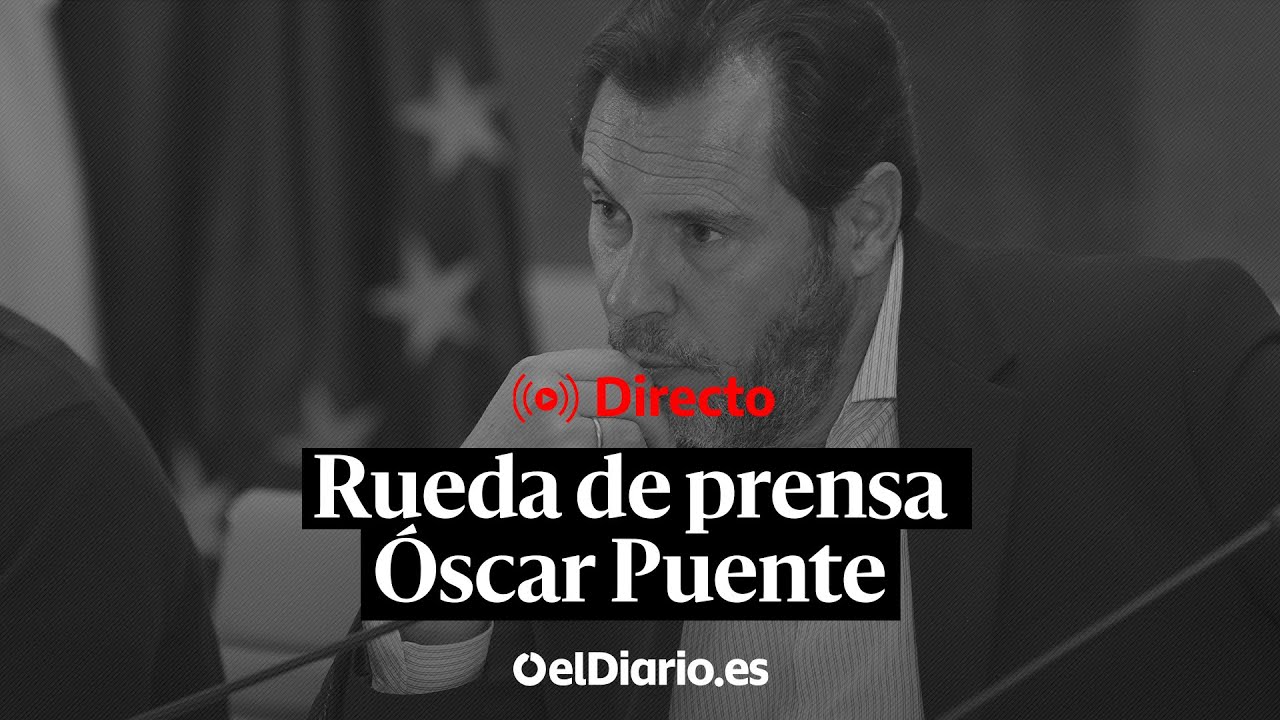 🔴  DIRECTO | Rueda de prensa de ÓSCAR PUENTE, ministro de Transportes y Movilidad Sostenible