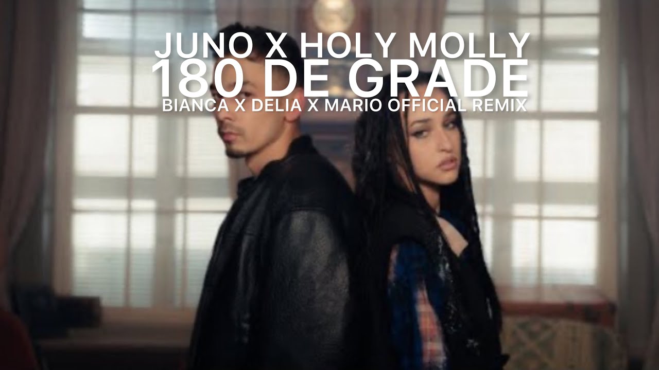 JUNO x Holy Molly - 180 De Grade | Official Bianca x Delia x Mario Official Remix