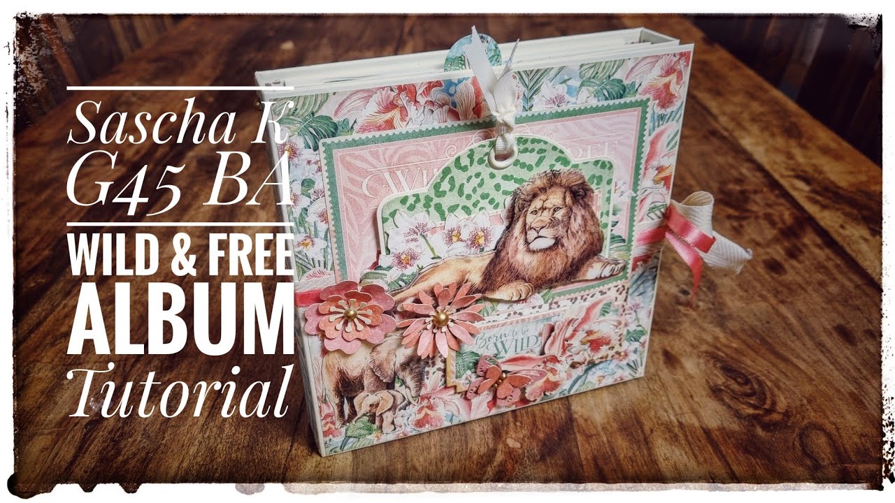 Graphic 45, Wild & Free - Folio album tutorial