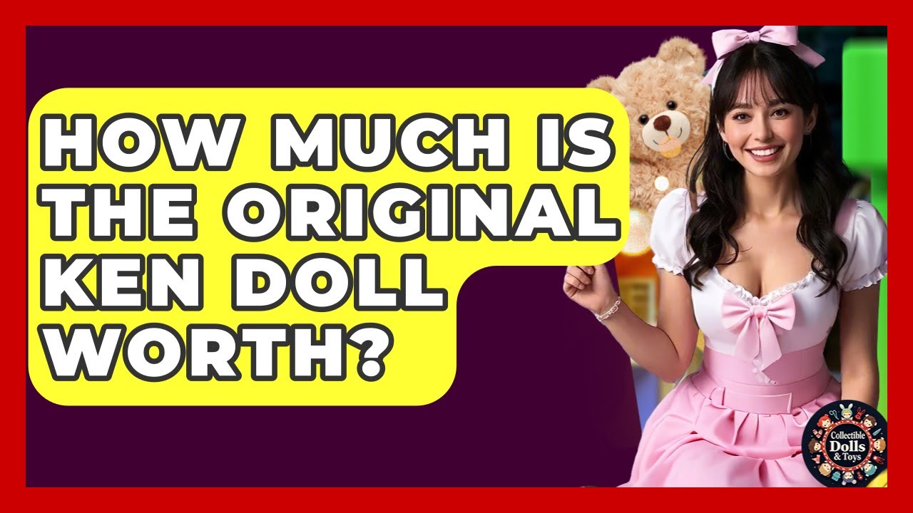 How Much Is The Original Ken Doll Worth? - Collectible Dolls and Toys