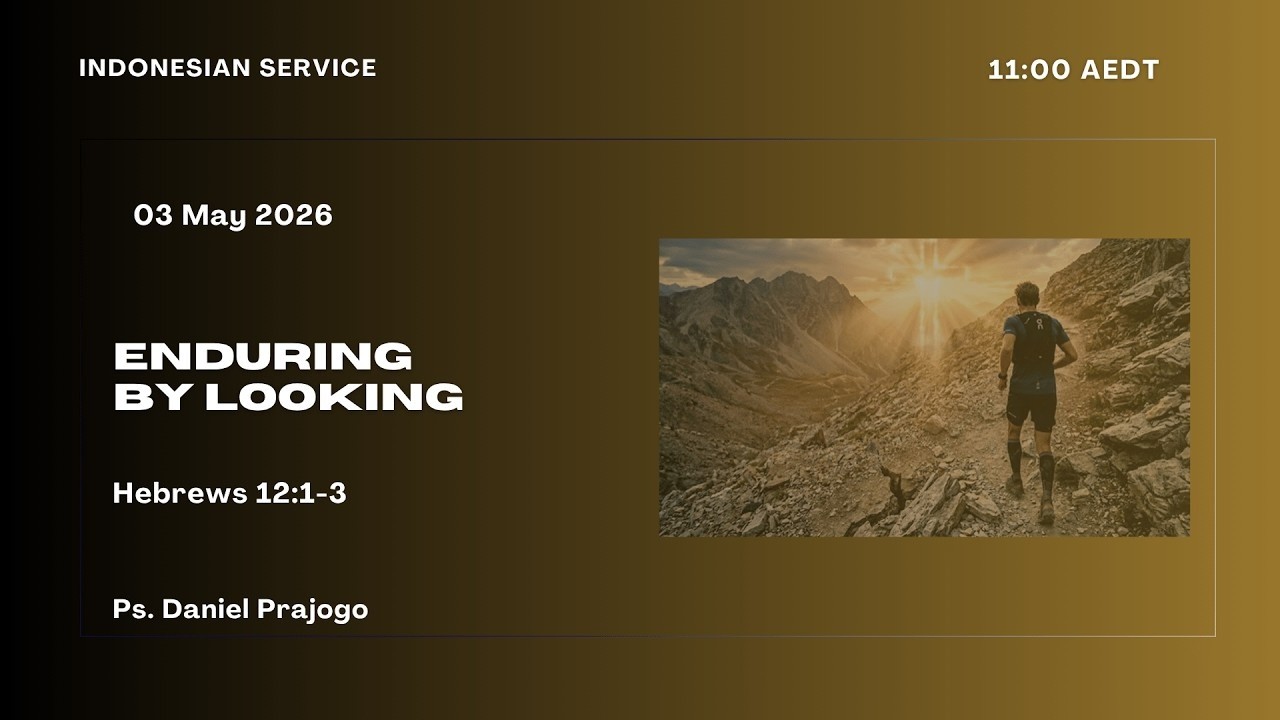 Indonesian Service  | 3 May  2026 | Ps Daniel Prajogo | Enduring by Looking