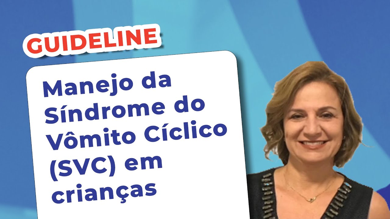 EP 147 - Manejo da Síndrome do Vômito Cíclico (SVC) em crianças - Guideline