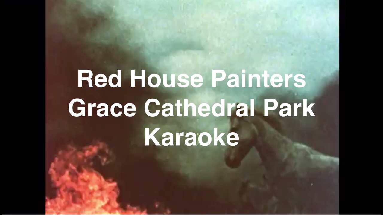 Red House Painters ~ Grace Cathedral Park ~ Karaoke