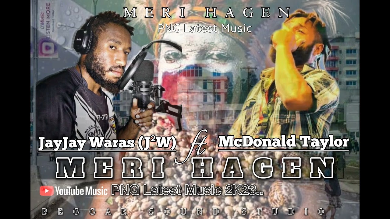 Meri Hagen McDonald Taylor ft Jayjay Waras J²W 2023 PNG Latest Music
