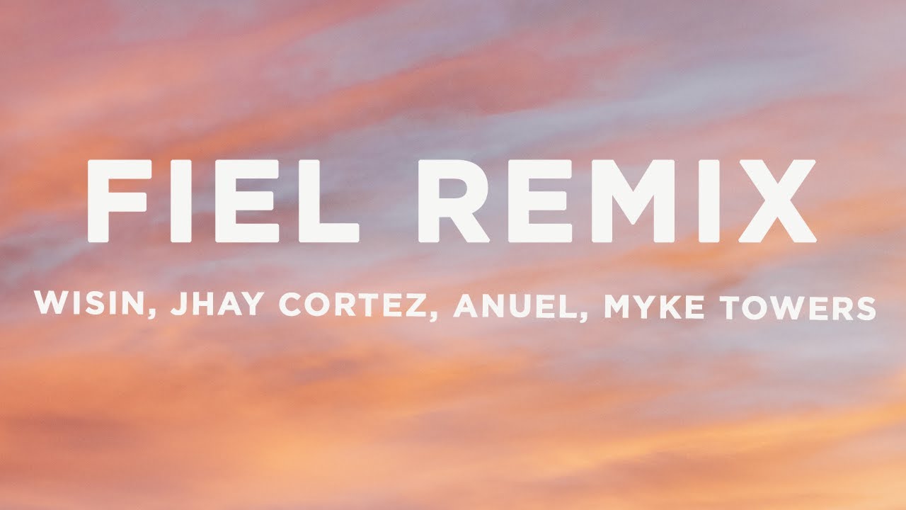 Wisin, Jhay Cortez, Anuel - Fiel Remix (Letra/Lyrics) ft. Myke Towers, Los Legendarios