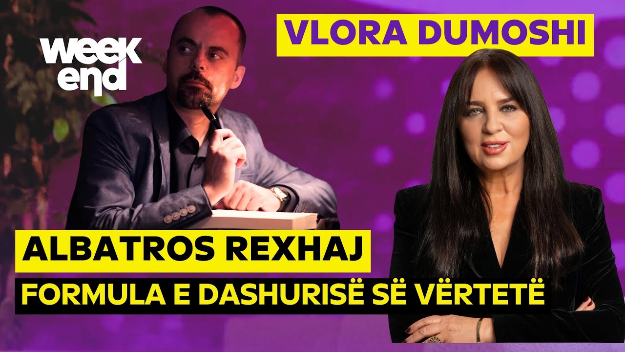 Albatros Rexhaj jep formul&euml;n e dashuris&euml;, flet p&euml;r ndarjet / E kaluara e Vlorа Dumoshit / Weekend
