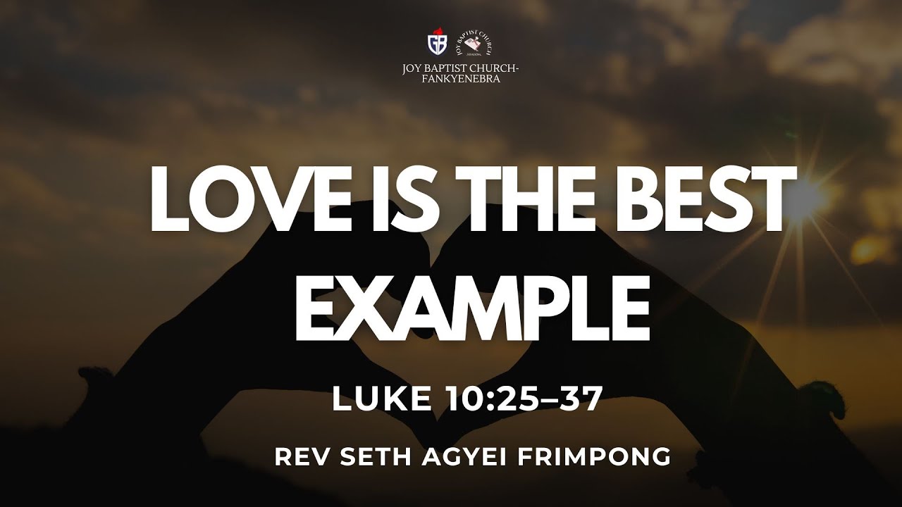 Love is the Best Example, Luke 10:25-37