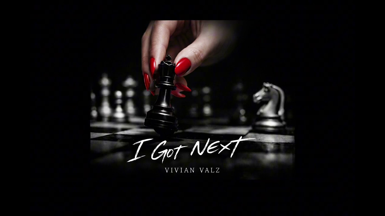 I GOT NEXT – Vivian Valz(Official Visual / Lyric Mood)